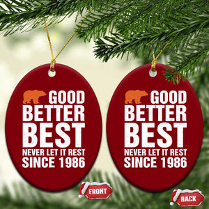 Good Better Best Since 1986 Ceramic Ornament Never Let It Rest Motivational CFB TS02 Print Your Wear