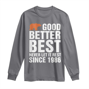 Good Better Best Since 1986 Long Sleeve Shirt Never Let It Rest Motivational CFB TS02 Charcoal Print Your Wear