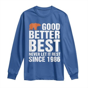 Good Better Best Since 1986 Long Sleeve Shirt Never Let It Rest Motivational CFB TS02 Royal Blue Print Your Wear