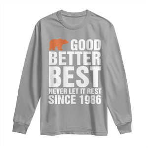 Good Better Best Since 1986 Long Sleeve Shirt Never Let It Rest Motivational CFB TS02 Sport Gray Print Your Wear