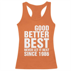 Good Better Best Since 1986 Racerback Tank Top Never Let It Rest Motivational CFB TS02 Orange Print Your Wear