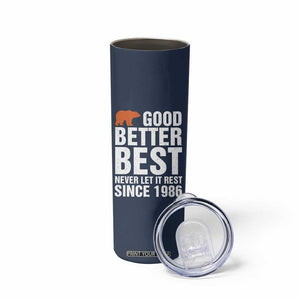 Good Better Best Since 1986 Skinny Tumbler Never Let It Rest Motivational CFB TS02 Print Your Wear