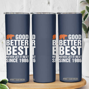 Good Better Best Since 1986 Skinny Tumbler Never Let It Rest Motivational CFB TS02 Print Your Wear