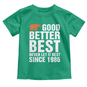 Good Better Best Since 1986 Toddler T Shirt Never Let It Rest Motivational CFB TS02 Irish Green Print Your Wear