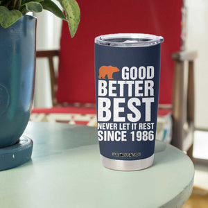 Good Better Best Since 1986 Tumbler Cup Never Let It Rest Motivational CFB TS02 Print Your Wear