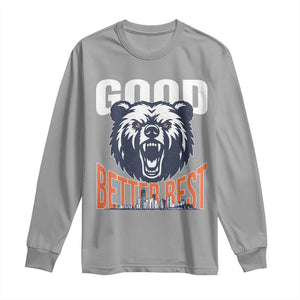 Good Better Best Fierce Bear Long Sleeve Shirt Motivational Football Fan Chicago Skyline TS02 Sport Gray Print Your Wear