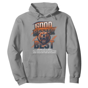 Good Better Best Motivational Fierce Graphic Hoodie TS02 Sport Gray Print Your Wear