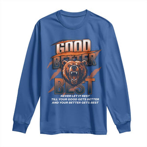 Good Better Best Motivational Fierce Graphic Long Sleeve Shirt TS02 Royal Blue Print Your Wear