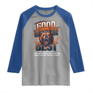 Good Better Best Motivational Fierce Graphic Raglan Shirt TS02 Sport Gray Royal Print Your Wear
