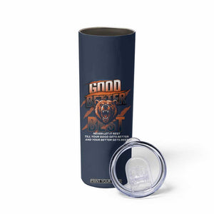 Good Better Best Motivational Fierce Graphic Skinny Tumbler TS02 Print Your Wear