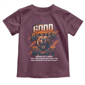 Good Better Best Motivational Fierce Graphic Toddler T Shirt TS02 Maroon Print Your Wear