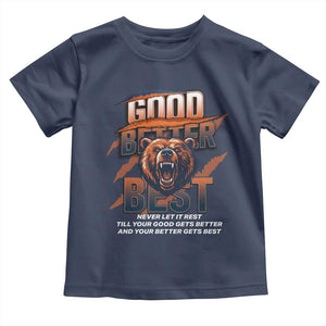 Good Better Best Motivational Fierce Graphic Toddler T Shirt TS02 Navy Print Your Wear