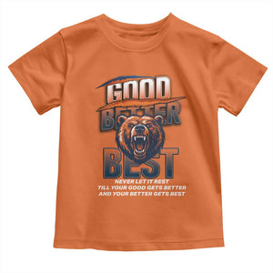 Good Better Best Motivational Fierce Graphic Toddler T Shirt TS02 Orange Print Your Wear