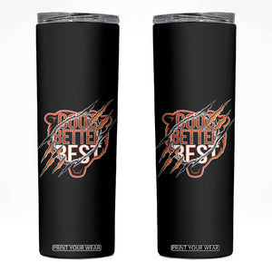 Good Better Best Graphic Skinny Tumbler Motivational Football Fans TS02 Black Print Your Wear