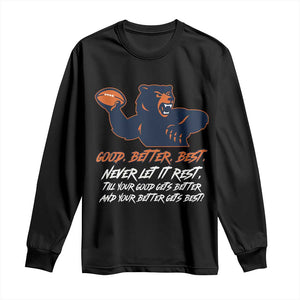Good Better Best Muscular Bear Long Sleeve Shirt Never Let It Rest Motivational Chicago Football TS02 Black Print Your Wear