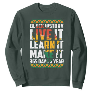 Black History Month Sweatshirt Live It Learn It Make It 365 Days A Year TS02 Dark Forest Green Printyourwear
