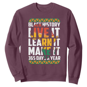 Black History Month Sweatshirt Live It Learn It Make It 365 Days A Year TS02 Maroon Printyourwear