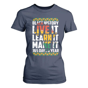 Black History Month T Shirt For Women Live It Learn It Make It 365 Days A Year Kente TS02 Navy Print Your Wear