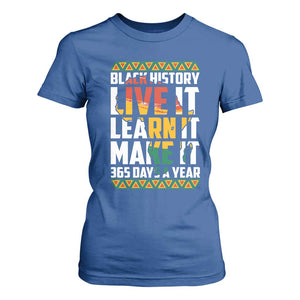 Black History Month T Shirt For Women Live It Learn It Make It 365 Days A Year Kente TS02 Royal Blue Print Your Wear