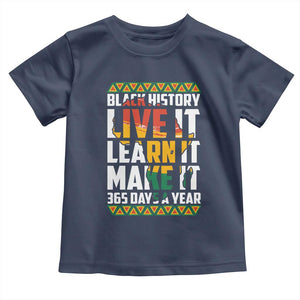 Black History Month Toddler T Shirt Live It Learn It Make It 365 Days A Year Kente TS02 Navy Print Your Wear