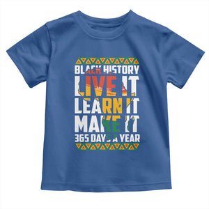 Black History Month Toddler T Shirt Live It Learn It Make It 365 Days A Year Kente TS02 Royal Blue Print Your Wear