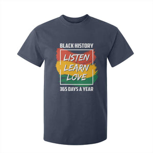Black History Month T Shirt For Kid Listen Learn Love 365 Days A Year African American Pride TS02 Navy Print Your Wear