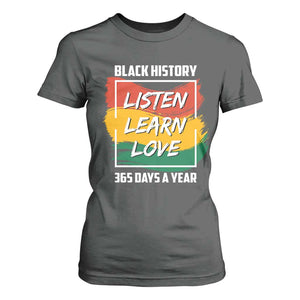 Black History Month T Shirt For Women Listen Learn Love 365 Days A Year African American Pride TS02 Dark Heather Print Your Wear
