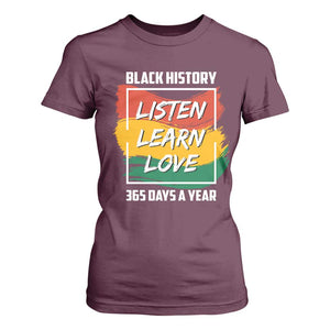 Black History Month T Shirt For Women Listen Learn Love 365 Days A Year African American Pride TS02 Maroon Print Your Wear