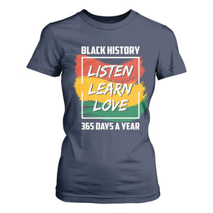 Black History Month T Shirt For Women Listen Learn Love 365 Days A Year African American Pride TS02 Navy Print Your Wear