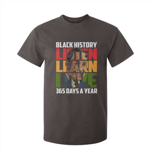 Black History Month T Shirt For Kid Listen Learn Love 365 Days A Year MLK Martin Luther King TS02 Dark Chocolate Print Your Wear