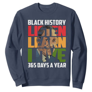Black History Month Sweatshirt Listen Learn Love 365 Days A Year MLK TS02 Navy Printyourwear
