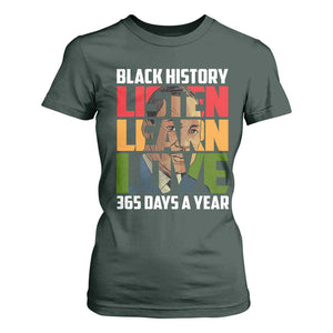 Black History Month T Shirt For Women Listen Learn Love 365 Days A Year MLK Martin Luther King TS02 Dark Forest Green Print Your Wear