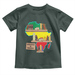 Education Is Freedom Toddler T Shirt Teach Black History Educated African American TS02 Dark Forest Green Print Your Wear