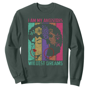 Black History Month Pride Sweatshirt I Am My Ancestors Wildest Dreams Woman Retro TS02 Dark Forest Green Print Your Wear