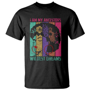 Black History Month Pride T Shirt I Am My Ancestors Wildest Dreams Woman Retro TS02 Black Print Your Wear