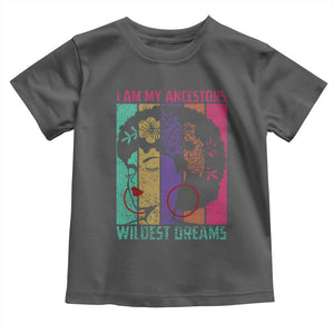 Black History Month Pride Toddler T Shirt I Am My Ancestors Wildest Dreams Woman Retro TS02 Dark Heather Print Your Wear