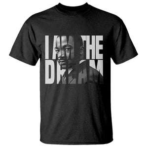 Martin Luther King MLK Day T Shirt I Am The Dream Black King Power Black History Month TS02 Black Print Your Wear