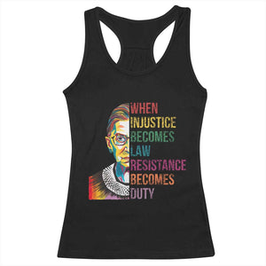 RBG Quote Racerback Tank Top When Injustice Becomes Law Resistance Becomes Duty TS02 Black Print Your Wear