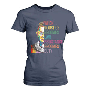 RBG Quote T Shirt For Women When Injustice Becomes Law Resistance Becomes Duty TS02 Navy Print Your Wear