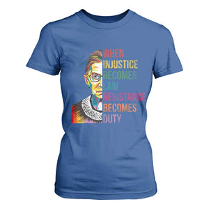 RBG Quote T Shirt For Women When Injustice Becomes Law Resistance Becomes Duty TS02 Royal Blue Print Your Wear