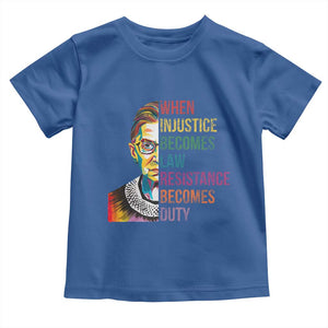 RBG Quote Toddler T Shirt When Injustice Becomes Law Resistance Becomes Duty TS02 Royal Blue Print Your Wear