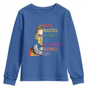 RBG Quote Youth Sweatshirt When Injustice Becomes Law Resistance Becomes Duty TS02 Royal Blue Print Your Wear