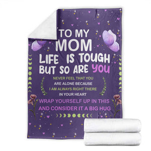 To My Mom Throw Blanket Life Is Tough But So Are You Inspirational Mothers Day Gift TS02 Purple Print Your Wear