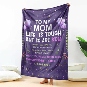 To My Mom Throw Blanket Life Is Tough But So Are You Inspirational Mothers Day Gift TS02 Print Your Wear