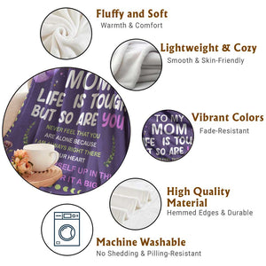 To My Mom Throw Blanket Life Is Tough But So Are You Inspirational Mothers Day Gift TS02 Print Your Wear