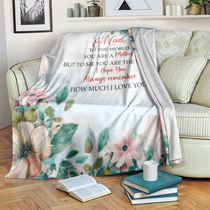 To My Mom Floral Throw Blanket You Are The World Botanical Gift for Mother's Day TS02 Print Your Wear