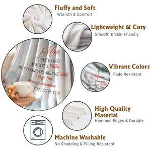 To My Mom Floral Throw Blanket You Are The World Botanical Gift for Mother's Day TS02 Print Your Wear