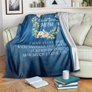 I Love You Mom Floral Blue Throw Blanket Kid's Love Message Mother's Day Gift from Daughter Son TS02 Print Your Wear