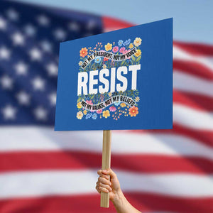 Floral Resist Protest Sign Not My President Not My Voice Not My Values Not My Beliefs TS02 Horizontal 18" × 24" Blue Print Your Wear