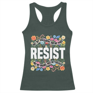Floral Resist Racerback Tank Top Not My President Not My Voice Not My Values Not My Beliefs TS02 Dark Forest Green Print Your Wear